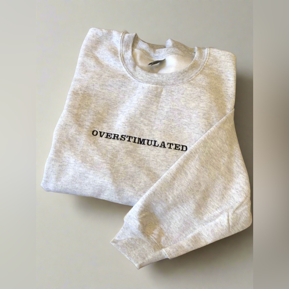 Overstimulated crewneck